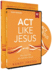 Act Like Jesus Study Guide With Dvd: How Can I Put My Faith Into Action? (Believe Bible Study Series)