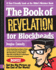 The Book of Revelation for Blockheads: a User-Friendly Look at the Bible's Weirdest Book