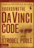 Discussing the Da Vinci Code Discussion Guide: Examining the Issues Raised By the Book and Movie