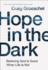 Hope in the Dark Believing God is Good When Life is Not