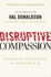 Disruptive Compassion: Becoming the Revolutionary You Were Born to Be