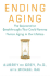 Ending Aging: the Rejuvenation Breakthroughs That Could Reverse Human Aging in Our Lifetime De Grey, Aubrey and Rae, Michael