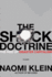 The Shock Doctrine: the Rise of Disaster Capitalism