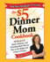 The $5 Dinner Mom Cookbook: 200 Recipes for Quick, Delicious, and Nourishing Meals That Are Easy on the Budget and a Snap to Prepare