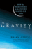 Gravity: How the Weakest Force in the Universe Shaped Our Lives