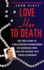 Love Her to Death: the True Story of a Millionaire Businessman, His Gorgeous Wife, and the Divorce That Ended in Murder
