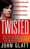 Twisted: the Secret Desires and Bizarre Double Life of Dr. Richard Sharpe (St. Martin's True Crime Library)