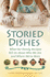 Storied Dishes: What Our Family Recipes Tell Us about Who We Are and Where We've Been