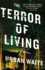 The Terror of Living: a Novel