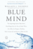 Blue Mind: the Surprising Science That Shows How Being Near, in, on, Or Under Water Can Make You Happier, Healthier, More Connected, and Better at What You Do