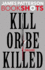 Kill Or Be Killed: Thrillers