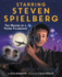 Starring Steven Spielberg: the Making of a Young Filmmaker