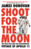 Shoot for the Moon: the Space Race and the Extraordinary Voyage of Apollo 11