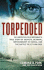 Torpedoed: an American Businessman's True Story of Secrets, Betrayal, Imprisonment in Russia, and the Battle to