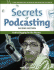Secrets of Podcasting: Audio Blogging for the Masses