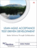 Lean-Agile Acceptance Test-Driven Development: Better Software Through Collaboration
