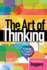 Art of Thinking, the: a Guide to Critical and Creative Thought