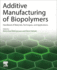 Additive Manufacturing of Biopolymers: Handbook of Materials, Techniques, and Applications