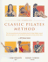 The Complete Classic Pilates Method: the First Comprehensive and Accessible Guide to Joseph Pilates' Original Exercise Programme--the Revolutionary Ap