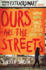 Ours Are the Streets