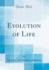 Evolution of Life (Classic Reprint)