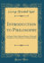 Introduction to Philosophy: an Inquiry After a Rational System of Scientific Principles in Their Relation to Ultimate Reality (Classic Reprint)