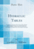 Hydraulic Tables: the Elements of Gagings and the Friction of Water Flowing in Pipes Aqueducts, Sewers, Etc; as Determined By the Hazen and Williams Formula and the Flow of Water Over Sharp-Edged and