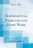 Mathematical Exercises for Home Work (Classic Reprint)