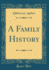 A Family History Classic Reprint