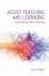 Adult Teaching and Learning: Developing Your Practice: Developing Your Practice