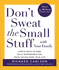 Dont Sweat the Small Stuff With Your Family: Simple Ways to Keep Loved Ones and Household Chaos From Taking Over Your Life