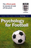 Psychology for Football: the Official Guide to Success on and Off the Pitch