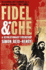Fidel & Che: a Revolutionary Friendship. Simon Reid-Henry