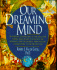 Our Dreaming Mind: a Sweeping Exploration of the Role That Dreams Have Played in Politics, Art, Religion, and Psychology, From Ancient Civilizations