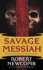 Savage Messiah: Volume I of the Destinies of Blood and Stone