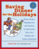 Saving Dinner for the Holidays: Menus, Recipes, Shopping Lists, and Timelines for Spectacular, Stress-Free Holidays and Family Celebrations: a Cookbook