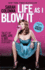 Life as I Blow It: Tales of Love, Life & Sex...Not Necessarily in That Order