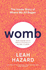 Womb: The Inside Story of Where We All Began - Winner of the Scottish Book of the Year Award 2023