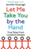 Let Me Take You By the Hand: True Tales From Londons Streets