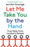 Let Me Take You By the Hand: True Tales From London's Streets