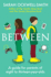 Between: a Guide for Parents of Eight to Thirteen-Year-Olds (-)