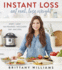 Instant Loss: Eat Real, Lose Weight: How I Lost 125 Pounds? Includes 100+ Recipes