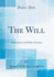 The Will Its Structure and Mode of Action Classic Reprint