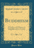 Buddhism Primitive and Present in Magadha and in Ceylon Classic Reprint