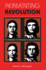 Reinventing Revolution: The Renovation Of Left Discourse In Cuba And Mexico