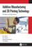 Additive Manufacturing and 3D Printing Technology: Principles and Applications