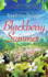 Blackberry Summer: a Clean & Wholesome Romance