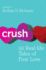 Crush: 26 Real-Life Tales of First Love