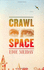 Crawl Space: a Novel