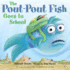 The Pout-Pout Fish Goes to School Format: Boardbook